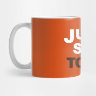 Just Stop Toil Mug